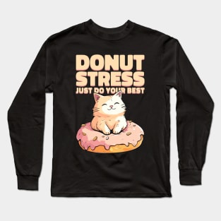 Cute cat Donut Stress Just Do Your Best #3- Dark Background Long Sleeve T-Shirt